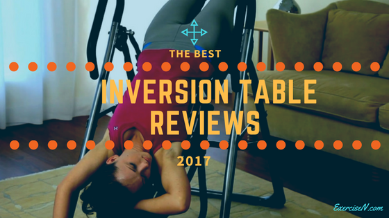 Best Inversion table reviews 2017