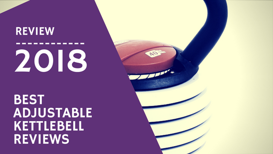 Best adjustable kettlebell reviews