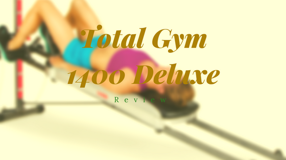 Total Gym 1400 Deluxe Review