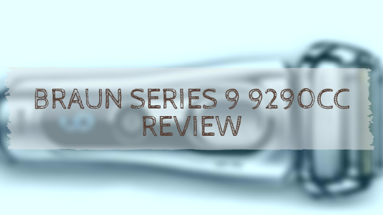 Braun Series 9 9290cc Review